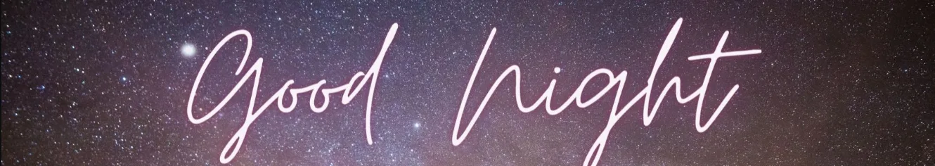 136+ Good Night Messages, Wishes and Quotes