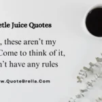 Beetle Juice Quotes