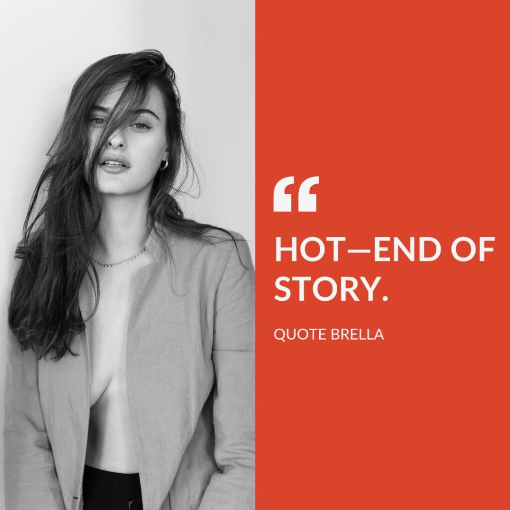 Short Hot Quotes for a Quick Sizzle