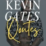 Kevin Gates Quotes